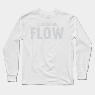 Excuse Me, Flow Long Sleeve T-Shirt